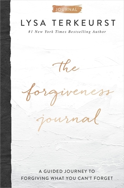 The Forgiveness Journal: A Guided Journey To Forgiving What You Can't Forget