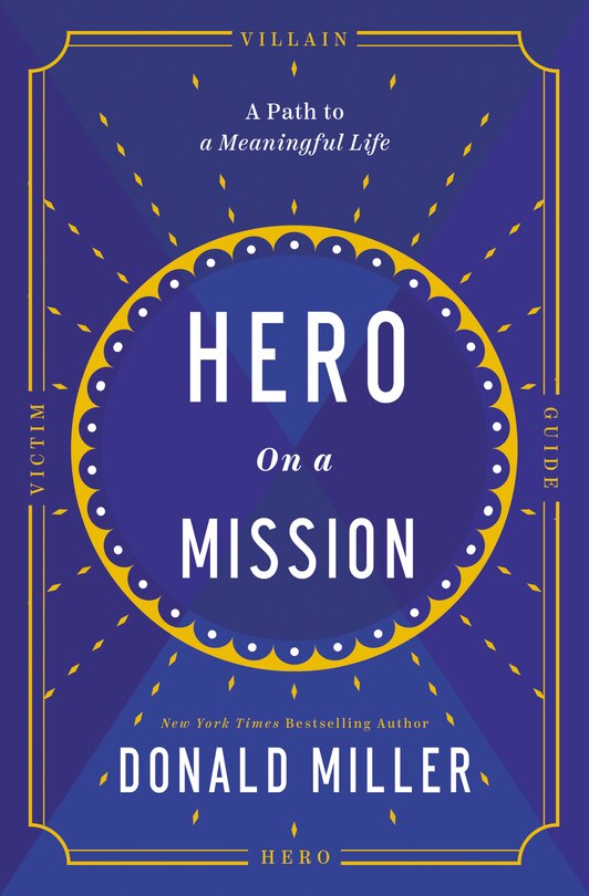 Hero On A Mission: A Path To A Meaningful Life