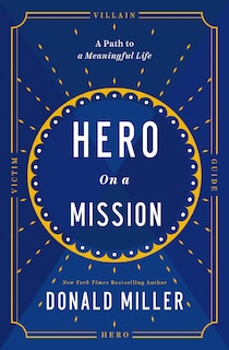 Hero On A Mission: The Path To A Meaningful Life