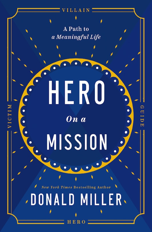 Hero On A Mission: The Path To A Meaningful Life