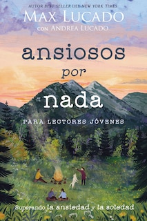 Front cover_Ansiosos Por Nada (edición Para Lectores Jóvenes)