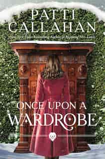 Once Upon a Wardrobe by Patti Callahan