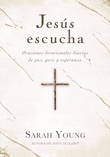 Jesús Escucha: Oraciones Devocionales Diarias De Paz, Gozo Y Esperanza