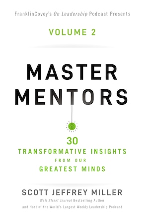 Master Mentors Volume 2: 30 Transformative Insights From Our Greatest Minds