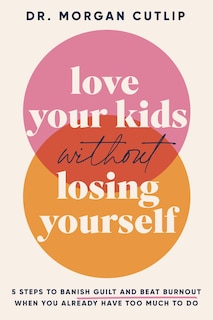 Front cover_Love Your Kids Without Losing Yourself