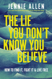 Front cover_The Lie You Don't Know You Believe