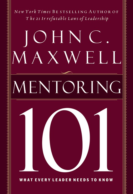 Mentoring 101: What Every Leader Needs To Know