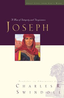 Great Lives: Joseph: A Man Of Integrity And Forgiveness