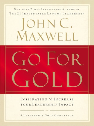 Go For Gold: Inspiration to Increase Your Leadership Impact