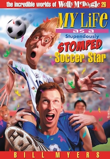 Front cover_My Life As A Stupendously Stomped Soccer Star