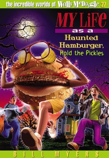 Couverture_My Life As A Haunted Hamburger, Hold The Pickles
