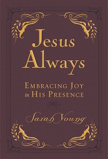 Jesus Always, Leathersoft, with Scripture References: Embracing Joy in His Presence (a 365-Day Devotional)