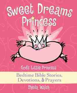 Sweet Dreams Princess: God's Little Princess Bedtime Bible Stories, Devotions, And   Prayers de Sheila Walsh
