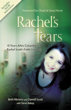 Rachel's Tears: 10th Anniversary Edition: The Spiritual Journey Of Columbine Martyr Rachel Scott