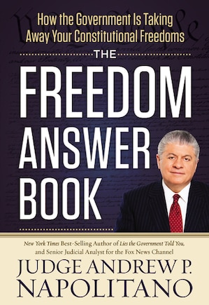 The Freedom Answer Book: How The Government Is Taking Away Your Constitutional Freedoms