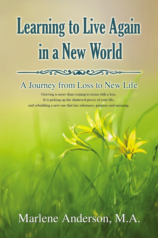 Learning To Live Again In A New World: A Journey From Loss To New Life