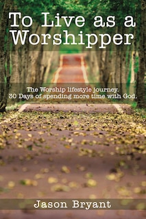 Front cover_To Live As A Worshipper