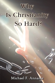 Front cover_Why Is Christianity So Hard?