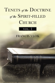 Front cover_Tenets Of The Doctrine Of The Spirit-filled Church Vol. 1