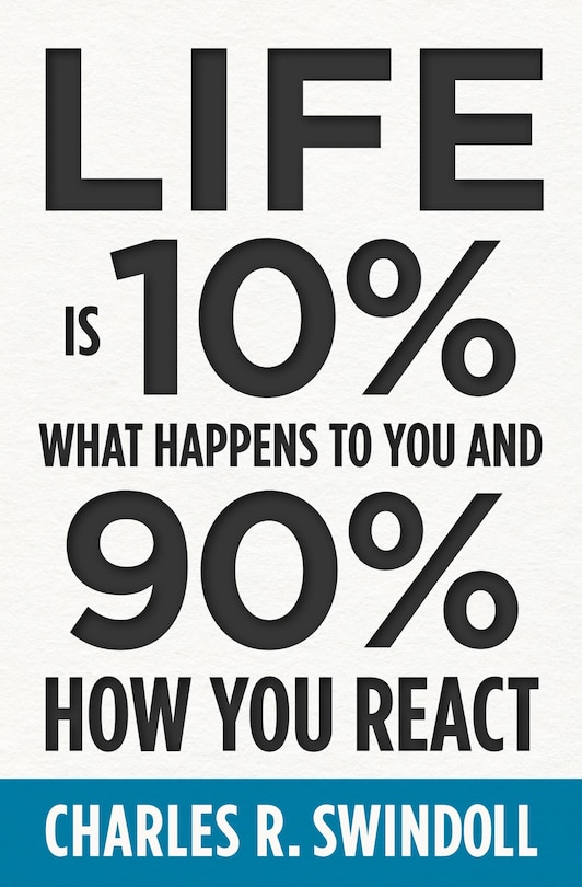 Front cover_Life Is 10% What Happens to You and 90% How You React