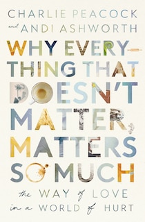 Front cover_Why Everything That Doesn't Matter, Matters So Much