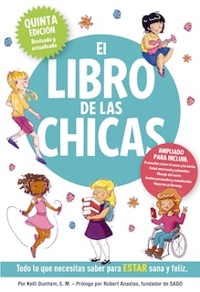 El libro de las chicas: Todo lo que necesitas saber para estar sana y feliz