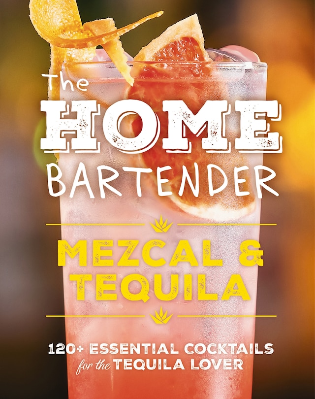 Couverture_The Home Bartender: Mezcal and   Tequila