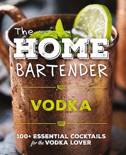 Front cover_The Home Bartender: Vodka
