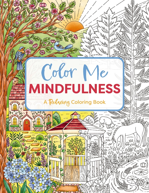 Color Me Mindfulness: A Relaxing Coloring Book