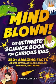 Front cover_Mind Blown! The Ultimate Science Book for Curious Kids