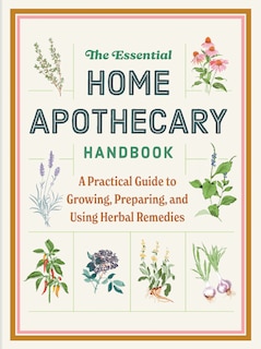 Front cover_The Essential Home Apothecary Handbook