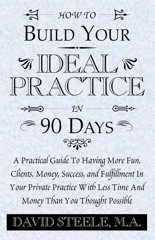 Front cover_How To Build Your Ideal Practice In 90 Days