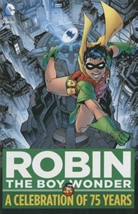 Robin, The Boy Wonder: A Celebration Of 75 Years