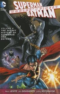 Front cover_Worlds' Finest Vol. 6: The Secret History Of Superman And Batman (the New 52)