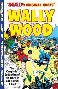 Front cover_The Mad Art Of Wally Wood: The Complete Collection Of His Work From Mad Comics  #1-23