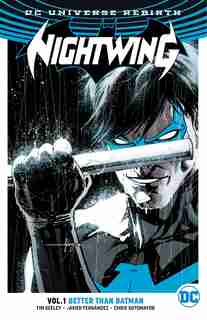 Nightwing Vol. 1: Better Than Batman (rebirth) by Tim Seeley