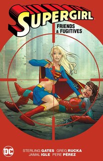 Supergirl: Friends & Fugitives