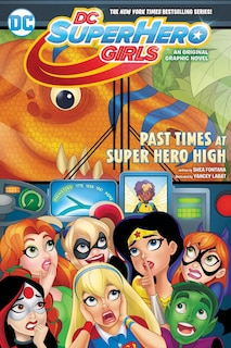 Front cover_Dc Super Hero Girls: Past Times At Super Hero High