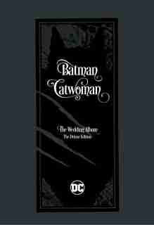 Batman/catwoman: The Wedding Album - The Deluxe Edition by Tom King