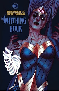 Front cover_Wonder Woman & the Justice League Dark: The Witching Hour