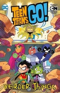 Front cover_Teen Titans Go!: Weirder Things