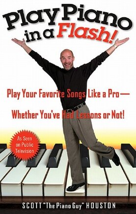 Play Piano In A Flash!: Play Your Favorite Songs Like A Pro -- Whether You've Had Lessons Or Not!