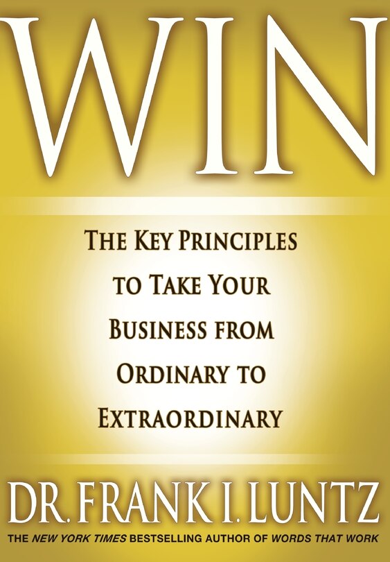 Win: The Key Principles To Take Your Business From Ordinary To Extraordinary