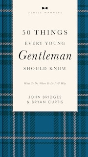 Front cover_50 Things Every Young Gentleman Should Know Revised And   Expanded