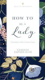 Front cover_How To Be A Lady Revised And   Expanded
