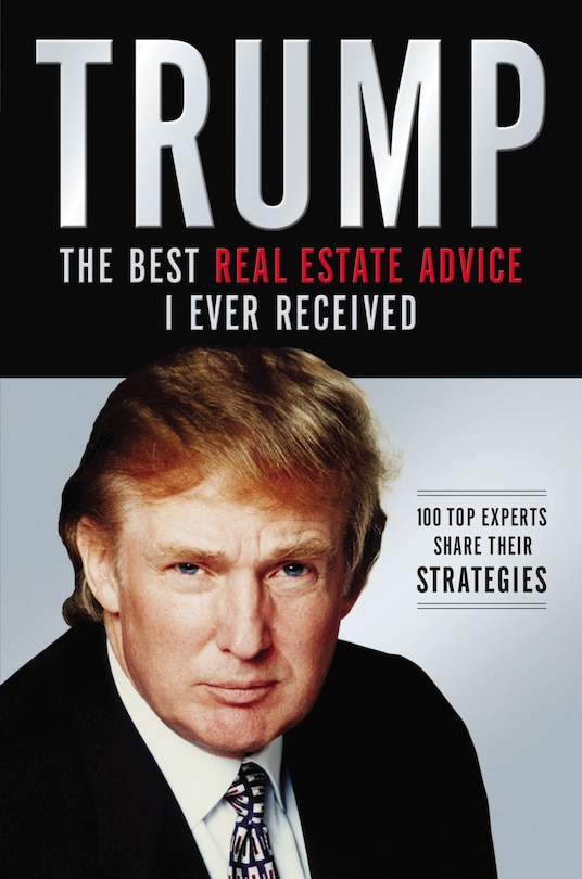 Couverture_Trump: The Best Real Estate Advice I Ever Received