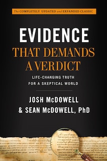 Evidence That Demands A Verdict: Life-changing Truth For A Skeptical World