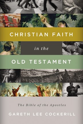 Christian Faith In The Old Testament: The Bible Of The Apostles