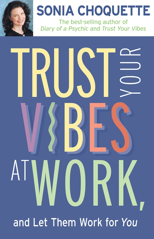 Couverture_Trust Your Vibes At Work, And Let Them Work For You!
