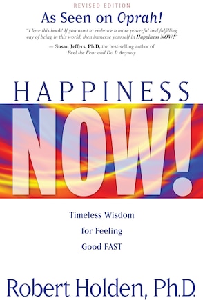 Happiness Now!: Timeless Wisdom for Feeling Good FAST